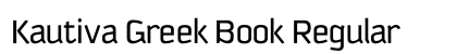 Kautiva Greek Book Regular Font Kautiva Greek Book Regular Font Preview
