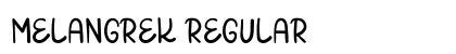 MELANGREK Regular Font Preview