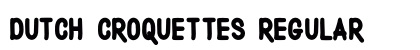 Dutch Croquettes Regular Font Preview
