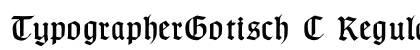 TypographerGotisch C Regular preview