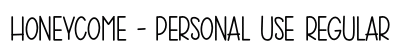 HONEYCOME - Personal Use Regular preview HONEYCOME - Personal Use Regular preview