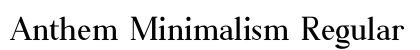 Anthem Minimalism Regular Font Preview