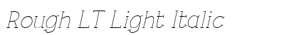 Rough LT Light Italic preview Rough LT Light Italic preview