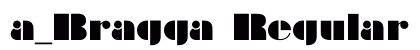a_Bragga Regular Font Preview a_Bragga Regular Font Preview