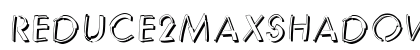 Reduce2MaxShadow ShadowItalic Font Preview