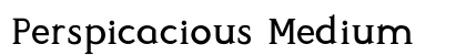 Perspicacious Medium Font Perspicacious Medium Font Preview