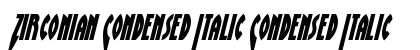 Zirconian Condensed Italic Condensed Italic Font Preview