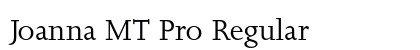 Joanna MT Pro Regular Font Preview