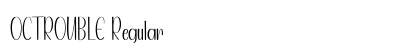 OCTROUBLE Regular Font OCTROUBLE Regular Font Preview