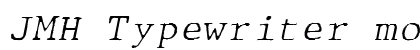 JMH Typewriter mono Fine Italic Font JMH Typewriter mono Fine Italic Font Preview