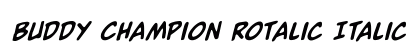 Buddy Champion Rotalic Italic Font Buddy Champion Rotalic Italic Font Preview