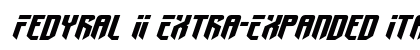 Fedyral II Extra-Expanded Italic Extra-Expanded Italic Font Preview