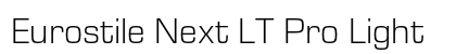 Eurostile Next LT Pro Light Preview