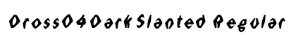 Dross04DarkSlanted Regular Font Preview