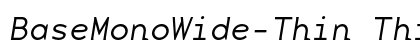 BaseMonoWide-Thin ThinItalic preview