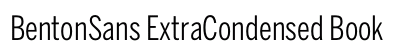 BentonSans ExtraCondensed Book Font BentonSans ExtraCondensed Book Font Preview