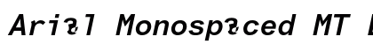 Arial Monospaced MT Bold Italic Font Arial Monospaced MT Bold Italic Font Preview