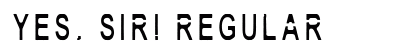 Yes, Sir! Regular Font Preview Yes, Sir! Regular Font Preview