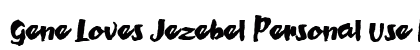 Gene Loves Jezebel Personal Use Regular Font Gene Loves Jezebel Personal Use Regular Font Preview