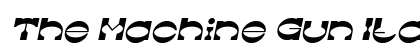 The Machine Gun Italic Font The Machine Gun Italic Font Preview