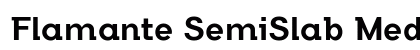 Flamante SemiSlab Medium Font Flamante SemiSlab Medium Font Preview