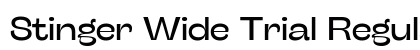 Stinger Wide Trial Regular Font Stinger Wide Trial Regular Font Preview
