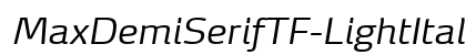 MaxDemiSerifTF-LightItalic Regular preview MaxDemiSerifTF-LightItalic Regular preview