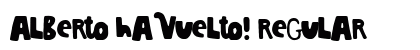 Alberto ha Vuelto! Regular Font Preview