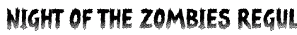 Night of the Zombies Regular Font Night of the Zombies Regular Font Preview