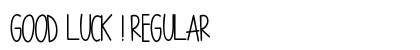 GOOD LUCK ! Regular Font GOOD LUCK ! Regular Font Preview