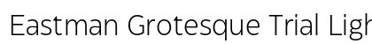 Eastman Grotesque Trial Light preview