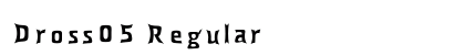 Dross05 Regular Font Preview
