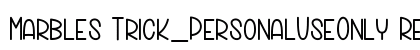Marbles Trick_PersonalUseOnly Regular Font Preview