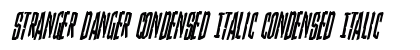 Stranger Danger Condensed Italic Condensed Italic Font Preview