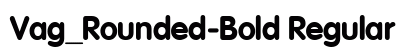 Vag_Rounded-Bold Regular font free download