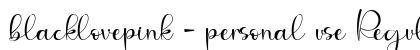 blacklovepink - personal use Regular Font blacklovepink - personal use Regular Font Preview