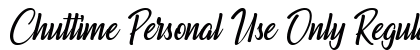 Chuttime Personal Use Only Regular Font Preview