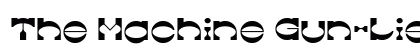The Machine Gun-Light Regular Font The Machine Gun-Light Regular Font Preview