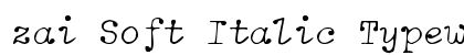 zai Soft Italic Typewriter Regular Font Preview