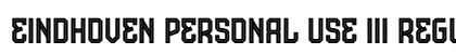Eindhoven Personal Use III Regular Font Eindhoven Personal Use III Regular Font Preview