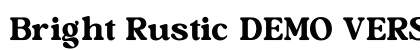 Bright Rustic DEMO VERSION Regular preview Bright Rustic DEMO VERSION Regular preview
