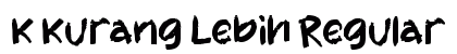K Kurang Lebih Regular Font Preview