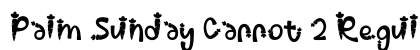 Palm Sunday Carrot 2 Regular (OpenType) Font Preview