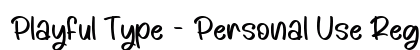 Playful Type - Personal Use Regular preview Playful Type - Personal Use Regular preview