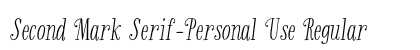 Second Mark Serif-Personal Use Regular preview Second Mark Serif-Personal Use Regular preview