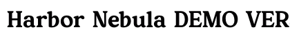 Harbor Nebula DEMO VERSION Regular preview Harbor Nebula DEMO VERSION Regular preview