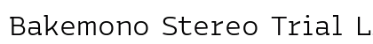 Bakemono Stereo Trial Light Regular font free download