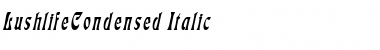 LushlifeCondensed Italic Font
