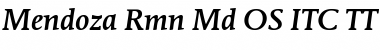 Mendoza Rmn Md OS ITC TT Font