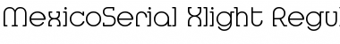 MexicoSerial-Xlight Regular Font